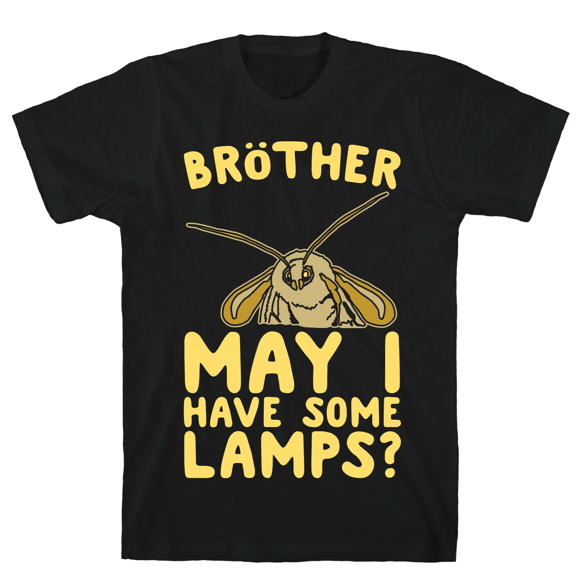 Brother May I Have Some Lamps Moth Meme Parody White Print T-Shirt